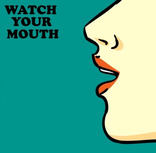watchyourmouth2
